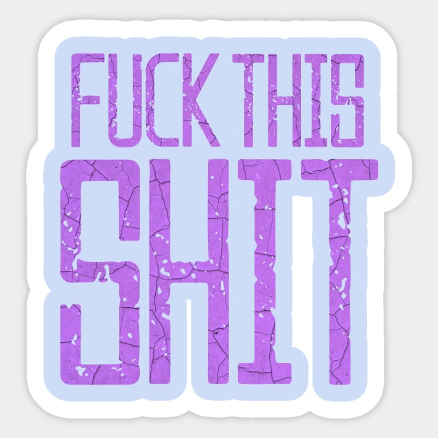 Fuck This Shit Typography-Purple Sticker by tonylonder